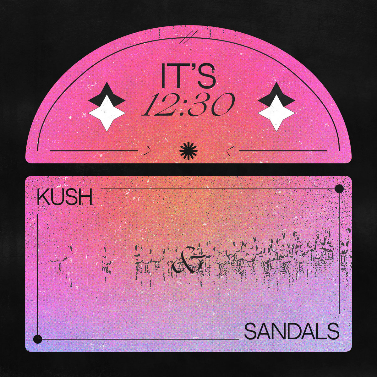 Kush & Sandals - It's 12 30